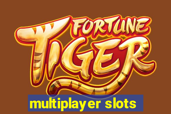 multiplayer slots