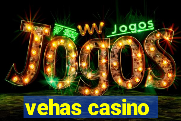 vehas casino