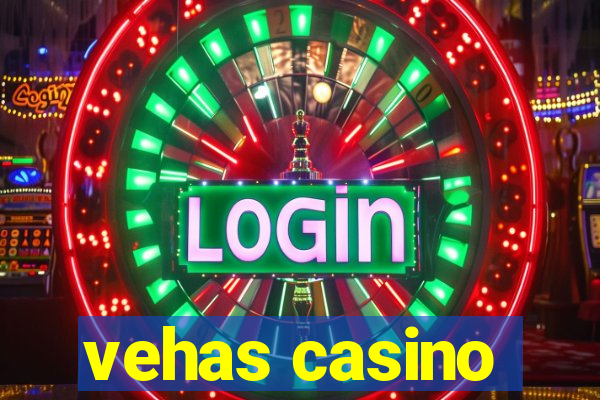 vehas casino