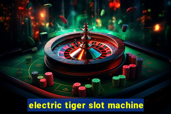 electric tiger slot machine