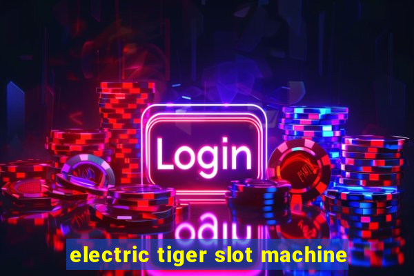 electric tiger slot machine