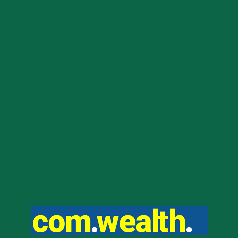 com.wealth.