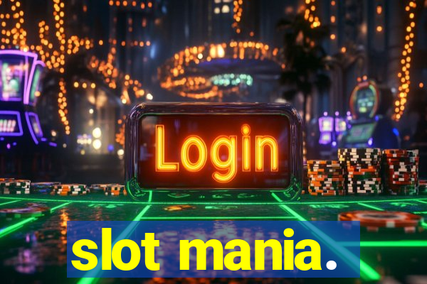 slot mania.