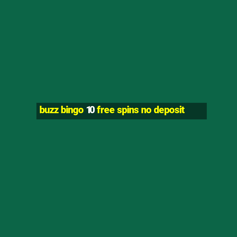 buzz bingo 10 free spins no deposit