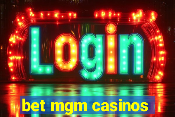 bet mgm casinos