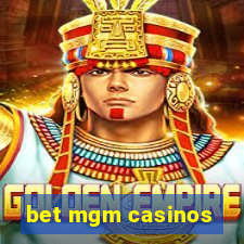 bet mgm casinos