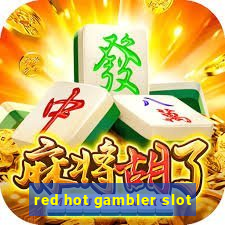 red hot gambler slot