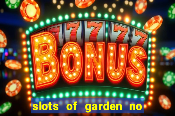 slots of garden no deposit bonus