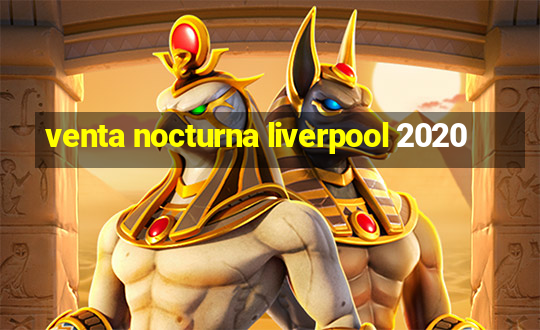 venta nocturna liverpool 2020