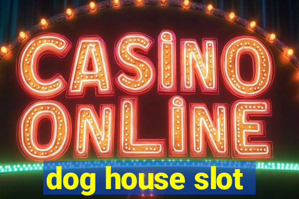 dog house slot