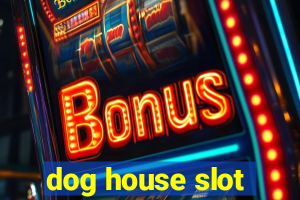 dog house slot