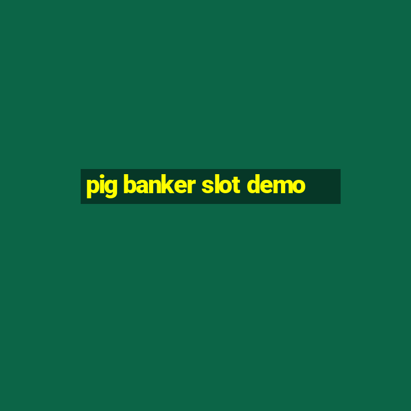 pig banker slot demo