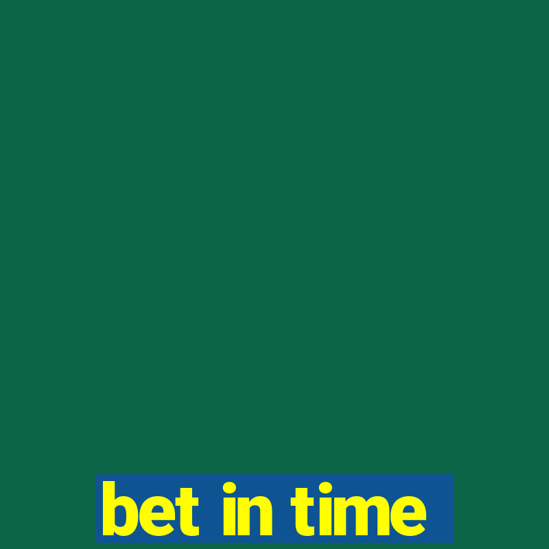 bet in time