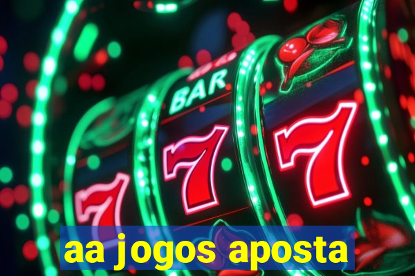 aa jogos aposta