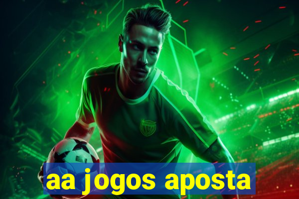 aa jogos aposta