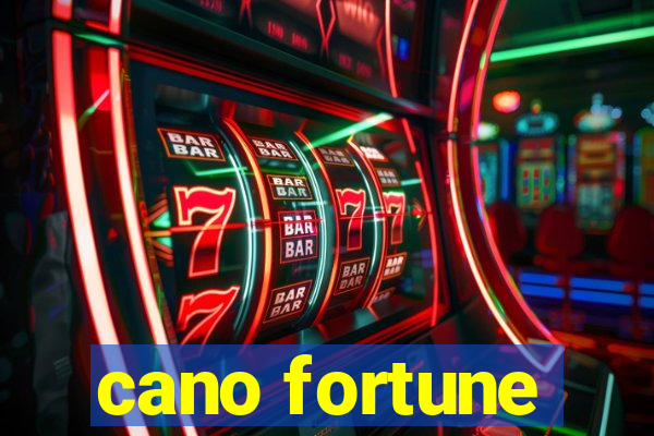 cano fortune