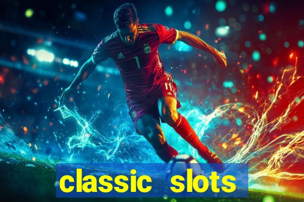 classic slots online game