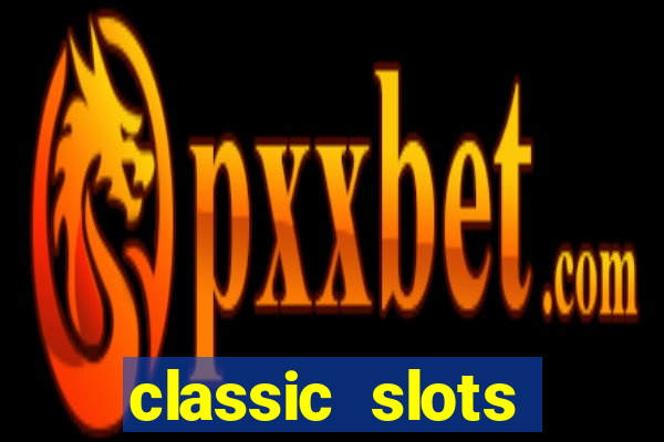 classic slots online game