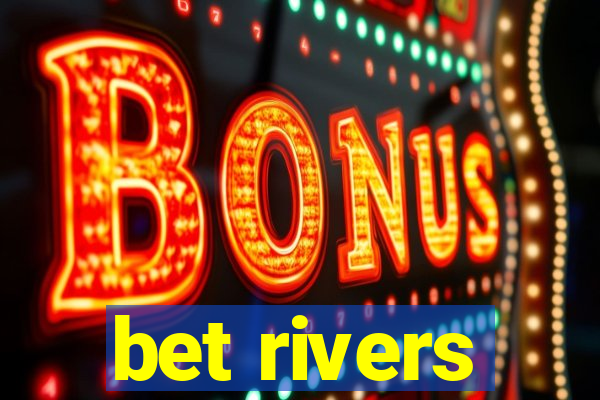 bet rivers