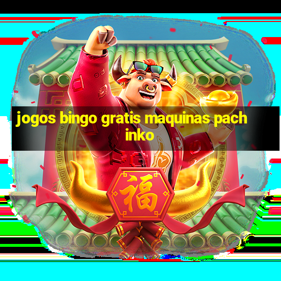 jogos bingo gratis maquinas pachinko