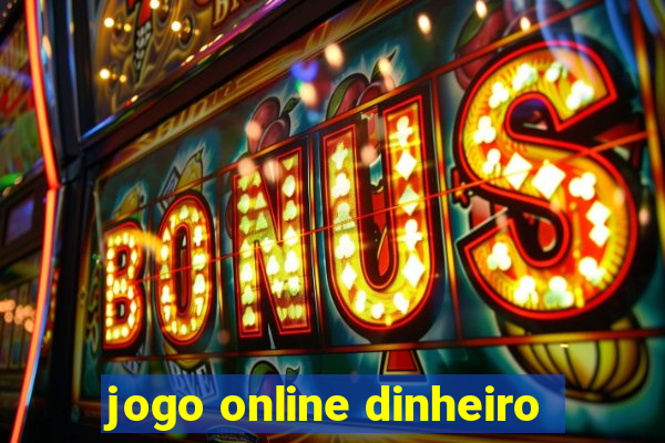 jogo online dinheiro