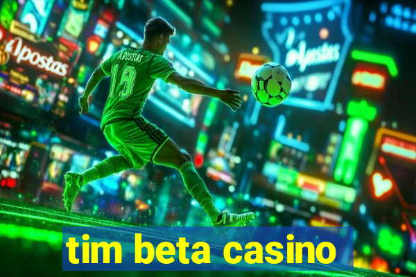 tim beta casino