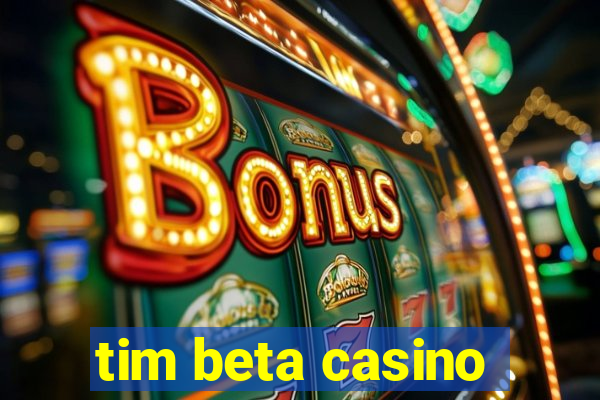 tim beta casino