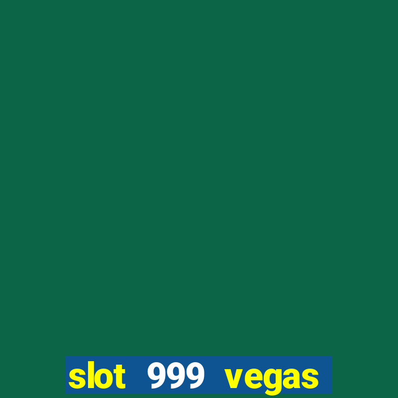 slot 999 vegas game 2