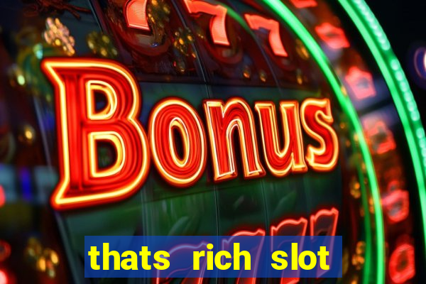 thats rich slot free play