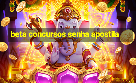 beta concursos senha apostila