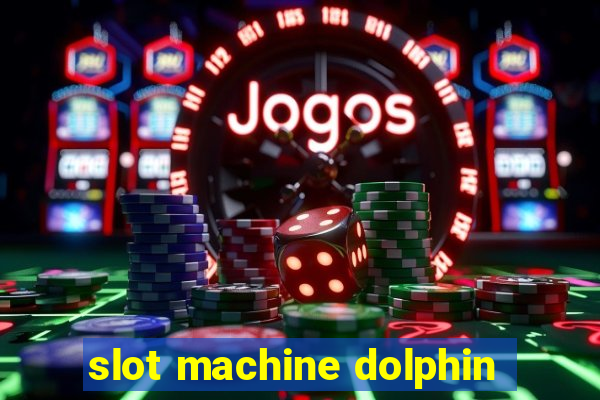 slot machine dolphin