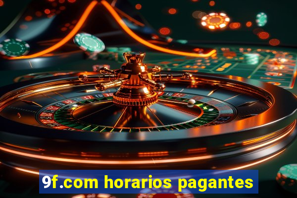 9f.com horarios pagantes