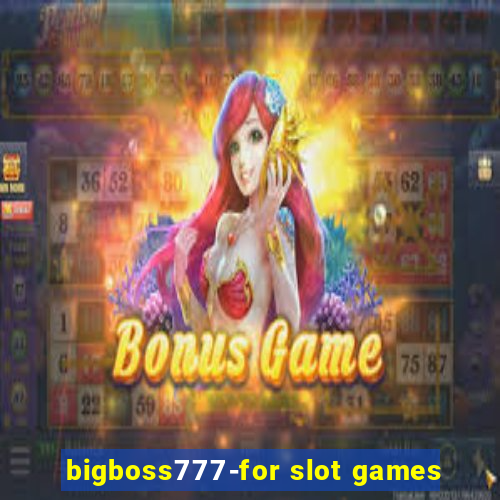 bigboss777-for slot games