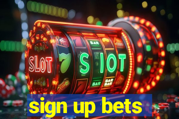 sign up bets