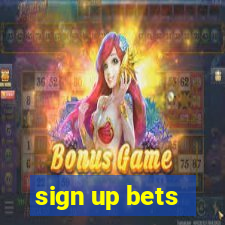 sign up bets