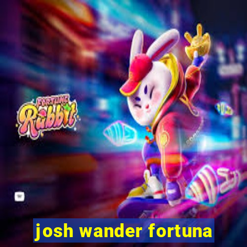 josh wander fortuna