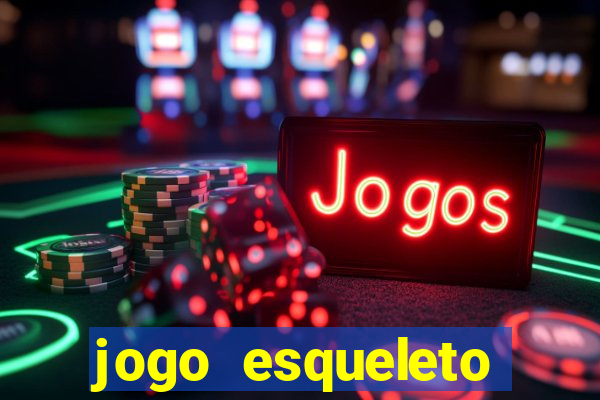 jogo esqueleto explosivo 2