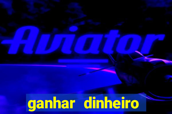 ganhar dinheiro casino online