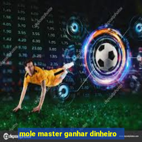 mole master ganhar dinheiro