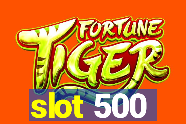 slot 500