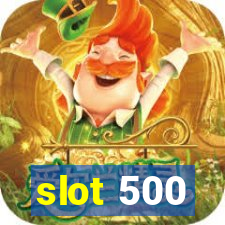 slot 500