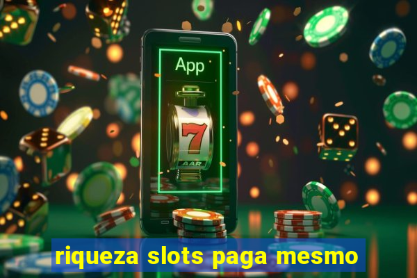 riqueza slots paga mesmo