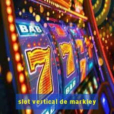 slot vertical de markley