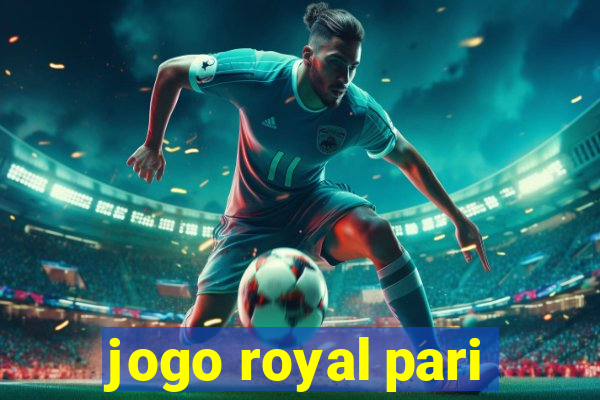 jogo royal pari