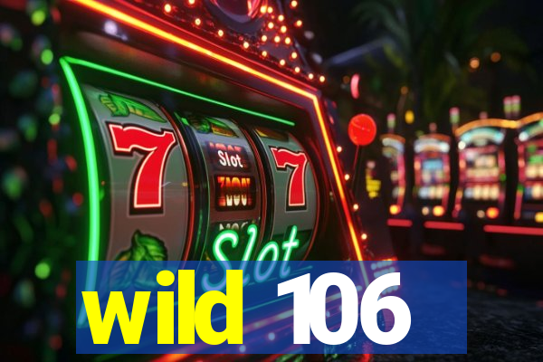 wild 106