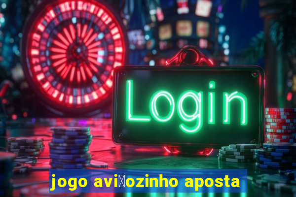 jogo avi茫ozinho aposta