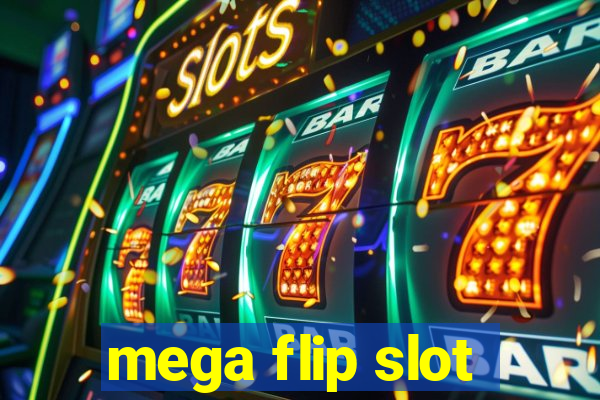 mega flip slot