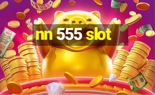 nn 555 slot