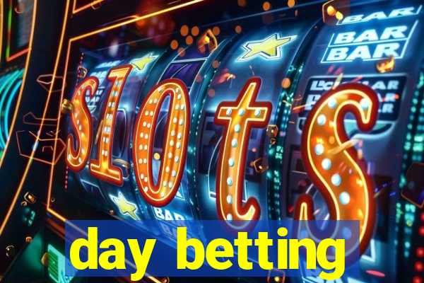 day betting