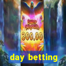 day betting